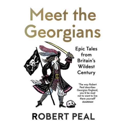 (영문도서) Meet the Georgians: Epic Tales from Britain''s Wildest Century Paperback, William Collins, English, 9780008437060