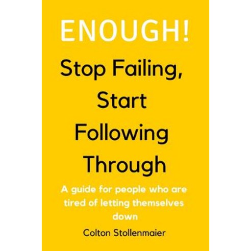 (영문도서) Enough! Stop Failing Start Following Through: A guide for people who are tired of letting th... Paperback, Independently Published, English, 9781731449535