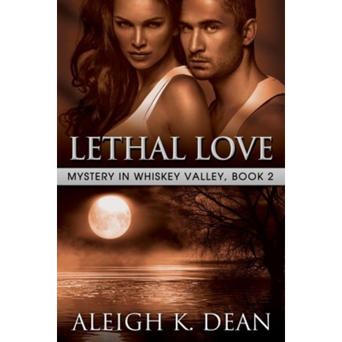 (영문도서) Lethal Love: Mystery in Whiskey Valley Book 2 Paperback, Independently Published, English, 9798396297210