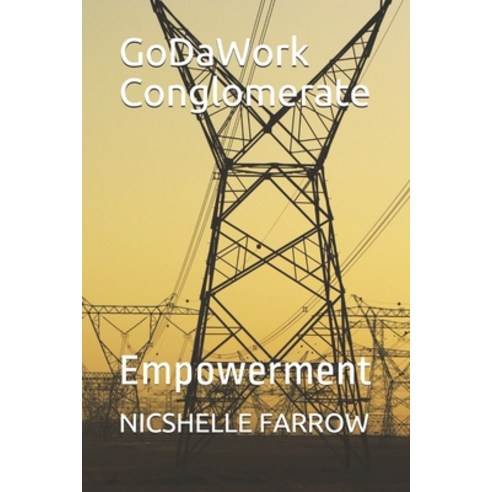 GoDaWork Conglomerate: Empowerment Paperback, Independently Published, English, 9798570283220