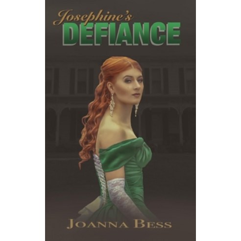 (영문도서) Josephine''s Defiance Paperback, Joanna Bess, English, 9781737546689