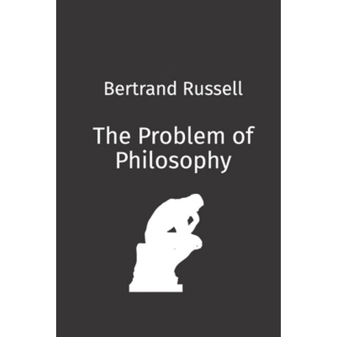 The Problem of Philosophy Paperback, Independently Published, English, 9798581405727