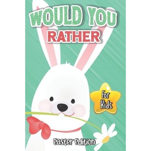 Would You Rather? Easter Edition for Kids: Interactive Easter Game Book with Funny Questions & Scena... Paperback, Independently Published, English, 9798725529067