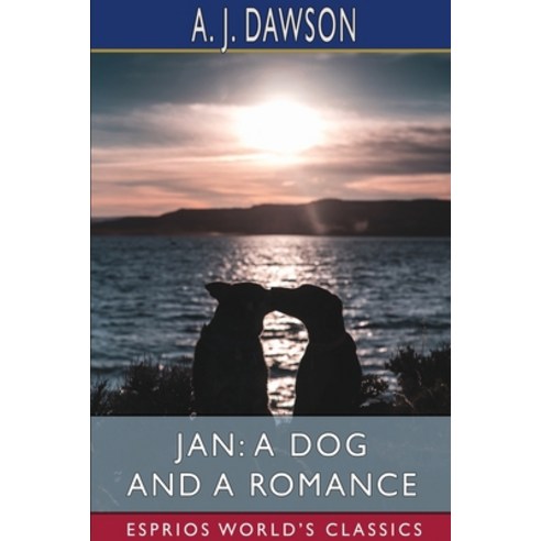 Jan: A Dog and a Romance (Esprios Classics) Paperback, Blurb, English, 9781034412441
