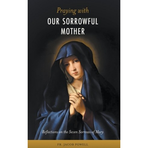 (영문도서) Praying With Our Sorrowful Mother Paperback, Salve Regina Media, English, 9781960410009