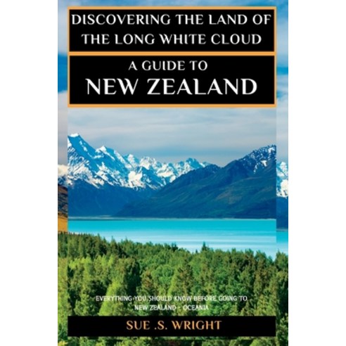 (영문도서) Discovering the Land of the Long White Cloud: A Guide to New Zealand Paperback, Independently Published, English, 9798371784674