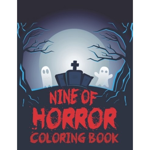 Nine of Horror Coloring Book: The Ultimate Classic Horror Coloring Book Paperback, Independently Published, English, 9798732383973