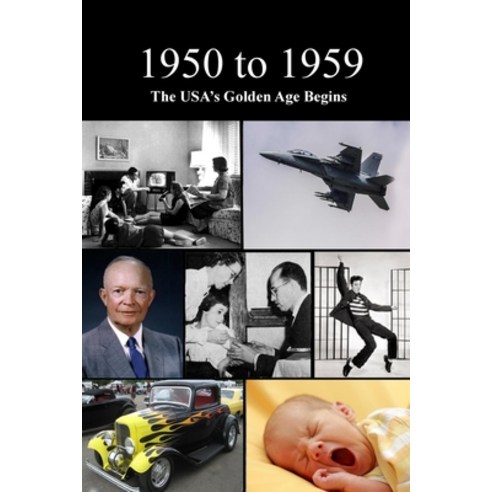1950 to 1959 The USA''s Golden Age Begins Paperback, Independently Published, English, 9798734188309