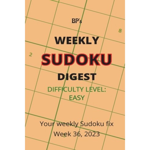 (영문도서) Bp''s Weekly Sudoku Digest - Difficulty Easy - Week 36 2023 Paperback, Independently Published, English, 9798859881796