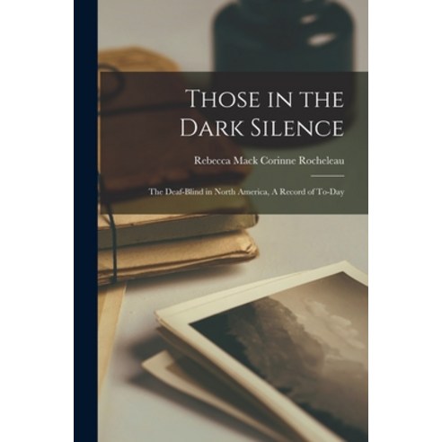 (영문도서) Those in the Dark Silence: The Deaf-Blind in North America A Record of To-Day Paperback, Hassell Street Press, English, 9781014410283