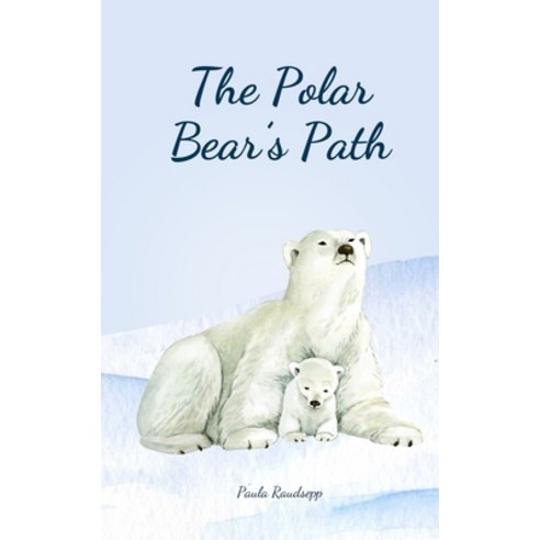 (영문도서) The Polar Bear''s Path Paperback, Swan Charm Publishing, English, 9789908103204