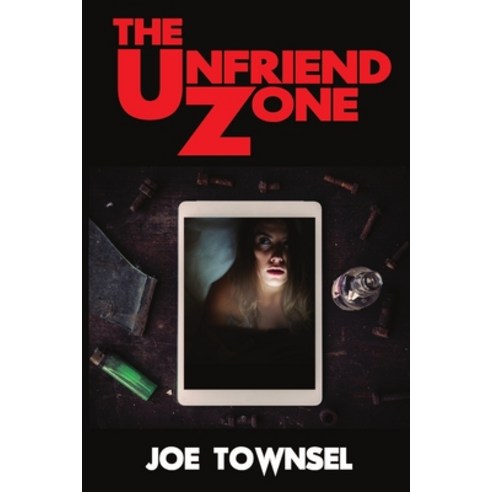 (영문도서) The Unfriend Zone Paperback, Lulu.com, English, 9781365684524