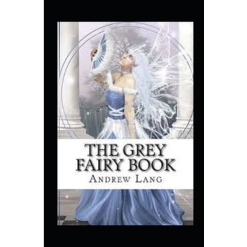 (영문도서) The Grey Fairy Book Annotated Paperback, Independently Published, English, 9798518455597