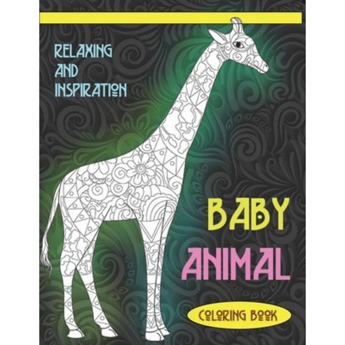 Baby Animal - Coloring Book - Relaxing and Inspiration Paperback, Independently Published, English, 9798588933964