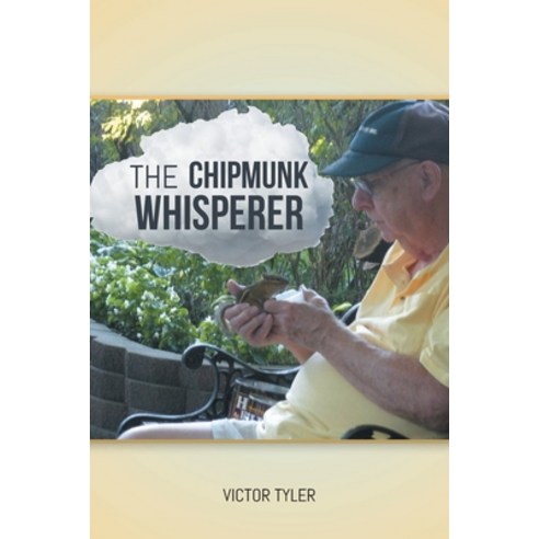 (영문도서) The Chipmunk Whisperer Paperback, Covenant Books, English, 9798886442434