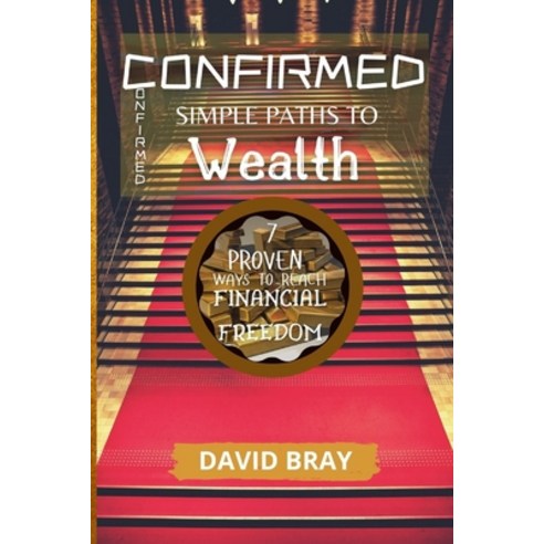 (영문도서) Confirmed Simple Paths to Wealth: Seven proven ways to reach financial freedom Paperback, Independently Published, English, 9798421461265
