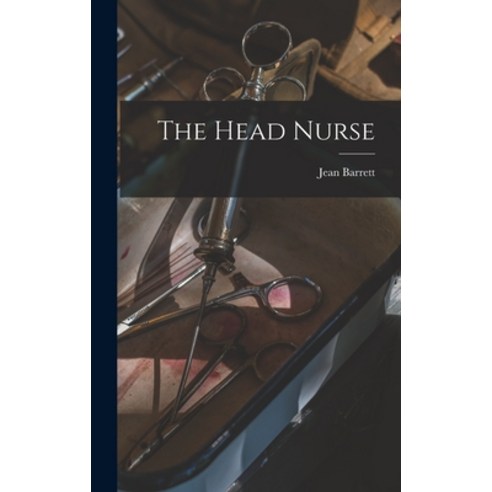 (영문도서) The Head Nurse Hardcover, Hassell Street Press, English, 9781013431906