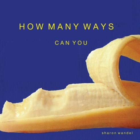 How Many Ways Can You Paperback, Independently Published, English, 9798692302120
