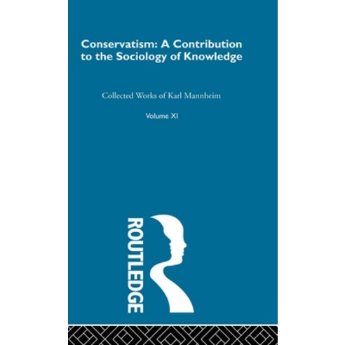 (영문도서) Conservatism: A Contribution to the Sociology of Knowledge Hardcover, Routledge, English, 9780415136778