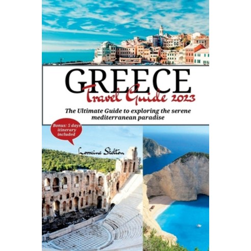 (영문도서) Greece Travel Guide 2023: The Ultimate Guide to exploring the serene mediterranean paradise Paperback, Independently Published, English, 9798850416652