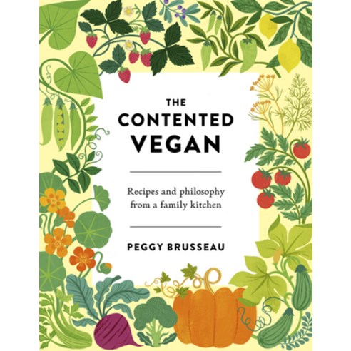 The Contented Vegan: Recipes and Philosophy from a Family Kitchen Hardcover, Head of Zeus