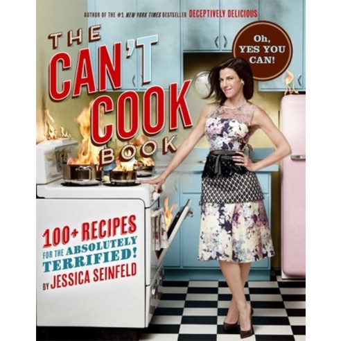 (영문도서) The Can''t Cook Book: Recipes for the Absolutely Terrified! Hardcover, Atria Books, English, 9781451662252