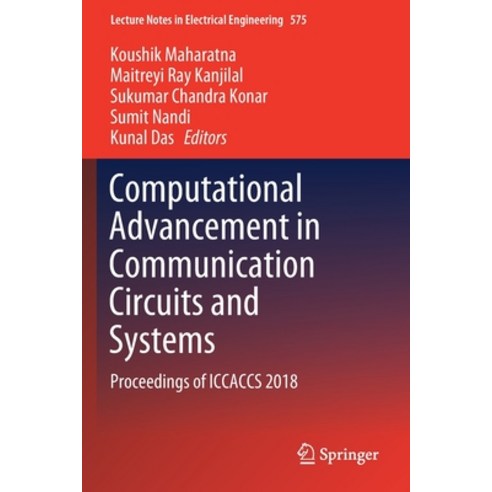 Computational Advancement in Communication Circuits and Systems: Proceedings of Iccaccs 2018 Paperback, Springer