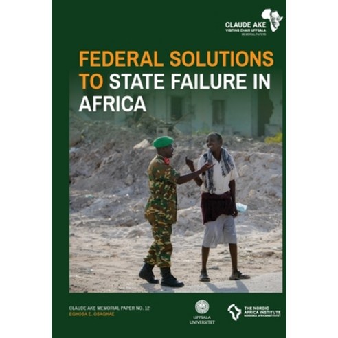 Federal Solutions to State Failure in Africa Paperback, Nordic Africa Institute