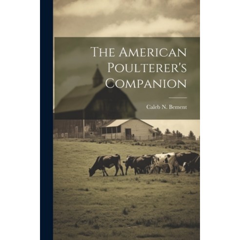 (영문도서) The American Poulterer''s Companion Paperback, Legare Street Press, English, 9781022788800