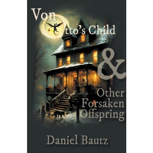 (영문도서) Von Otto''s Child & Other Forsaken Offspring Paperback, Daniel Bautz, English, 9798224217342