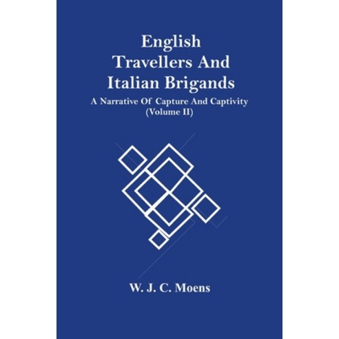 English Travellers And Italian Brigands: A Narrative Of Capture And Captivity (Volume Ii) Paperback, Alpha Edition, 9789354500640