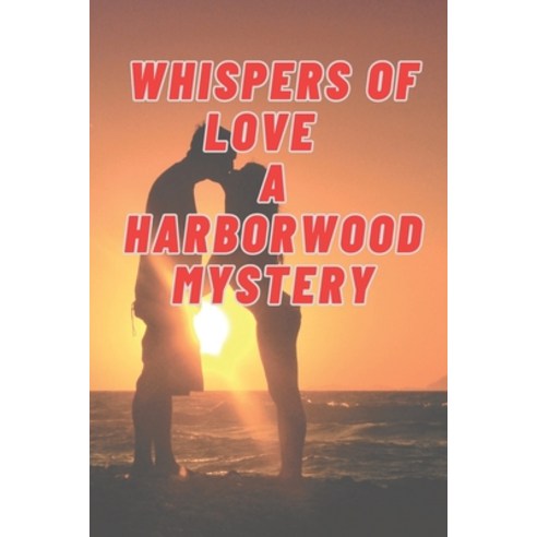 (영문도서) Whispers of Love and Shadows of Danger A Harborwood Mystery Paperback, Independently Published, English, 9798860246508