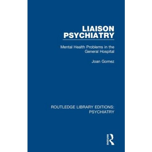 Liaison Psychiatry: Mental Health Problems in the General Hospital Hardcover, Routledge