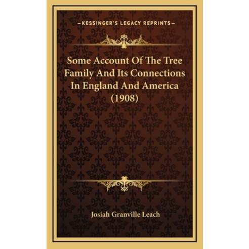 Some Account Of The Tree Family And Its Connections In England And America (1908) Hardcover, Kessinger Publishing