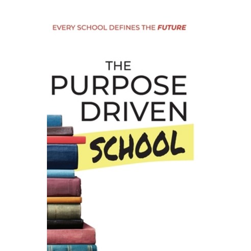 (영문도서) The Purpose Driven School Hardcover, Dean & Leigh Publishing LLC, English, 9781737705819