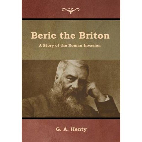 Beric the Briton: A Story of the Roman Invasion Hardcover, Indoeuropeanpublishing.com