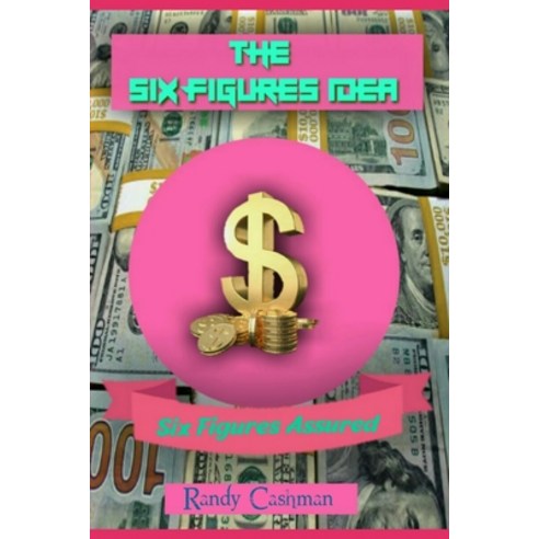 The Six Figures Idea: How to make money online with zero startup capital Paperback, Independently Published, English, 9798588923965