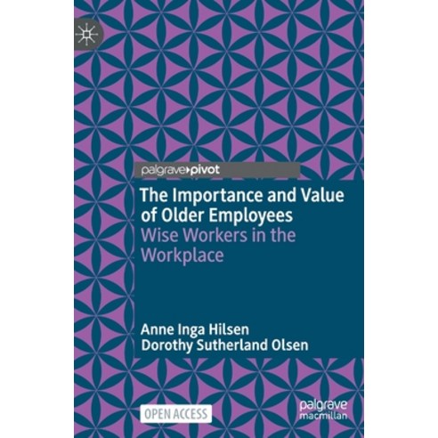 (영문도서) The Importance and Value of Older Employees: Wise Workers in the Workplace Hardcover, Palgrave MacMillan, English, 9789811628603