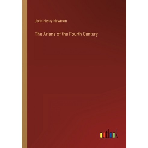 (영문도서) The Arians of the Fourth Century Paperback, Outlook Verlag, English, 9783368129804