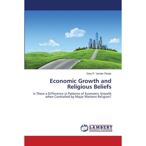 (영문도서) Economic Growth and Religious Beliefs Paperback, LAP Lambert Academic Publis..., English, 9783659490774