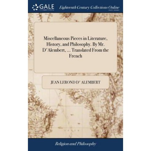 (영문도서) Miscellaneous Pieces in Literature History and Philosophy. By Mr. D''Alembert ... Translate... Hardcover, Gale Ecco, Print Editions, English, 9781379294382