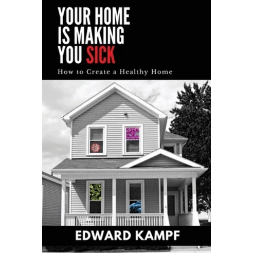 Your Home is Making You Sick Paperback, Independently Published, English, 9798681868057