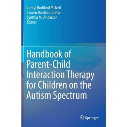 (영문도서) Handbook of Parent-Child Interaction Therapy for Children on the Autism Spectrum Hardcover, Springer, English, 9783030032128