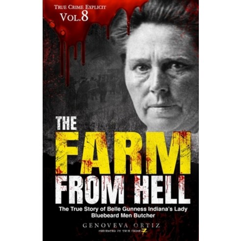(영문도서) The Farm from Hell: The True Story of Belle Gunness Indiana''s Lady Bluebeard Men Butcher Paperback, Independently Published, English, 9798372493100