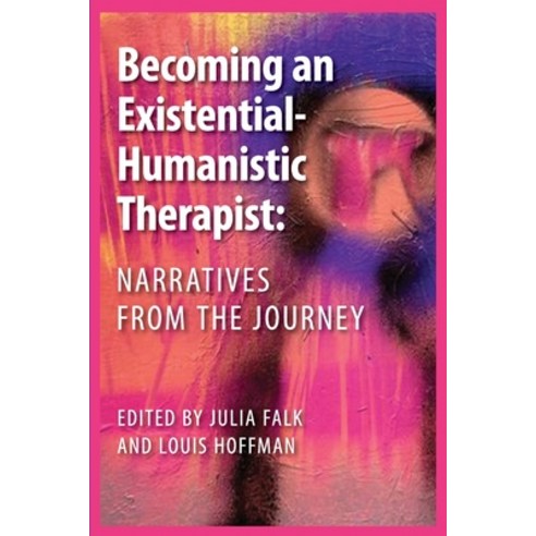 (영문도서) Becoming an Existential-Humanistic Therapist: Narratives from the Journey Paperback, University Professors Press, English, 9781955737067