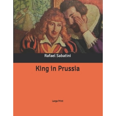 King in Prussia: Large Print Paperback, Independently Published