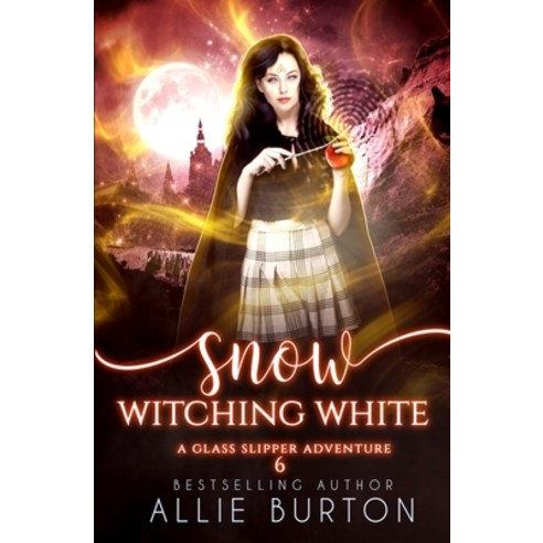 (영문도서) Snow Witching White: A Glass Slipper Adventure Book 6 Paperback, Alice Fairbanks-Burton, English, 9781951245207
