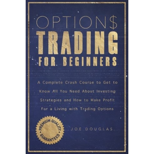 Options Trading For Beginners: A Complete Crash Course To Get To Know All You Need About Investing S... Paperback, Mieto Consulting Ltd, English, 9781914084003