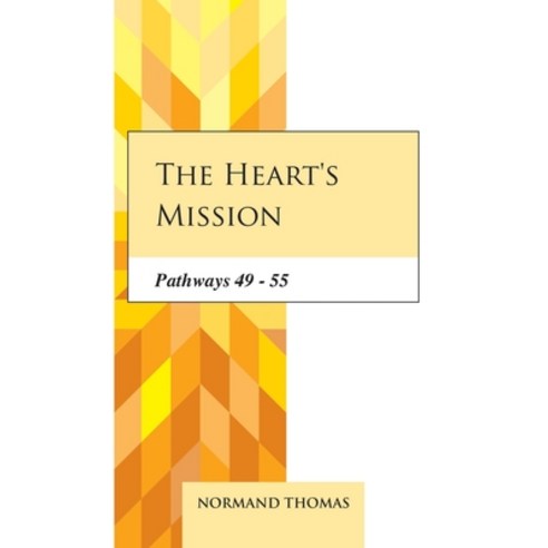 The heart''s mission: Pathways 49 - 55 Paperback, Independently Published, English, 9798557823814