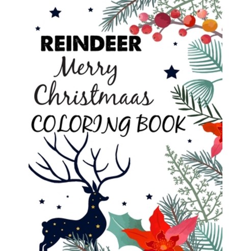 Reindeer Merry Christmas Coloring Book: Great Reindeer Coloring Book With Unique Coloring Pages For ... Paperback, Independently Published, English, 9798569170449